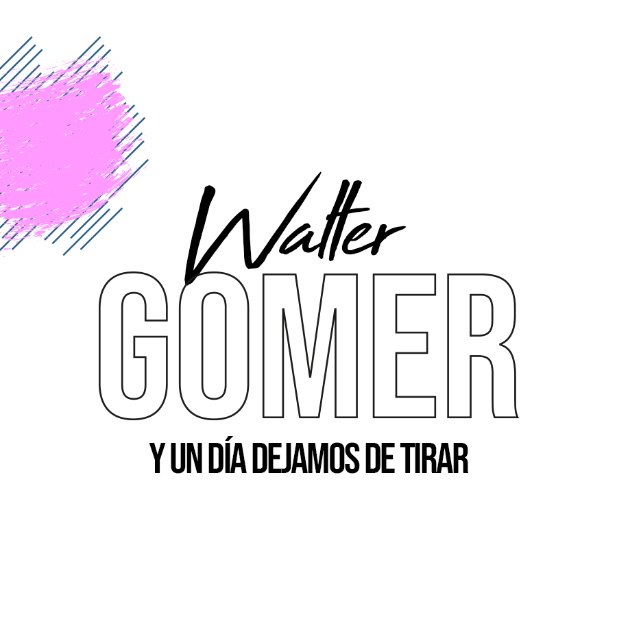 Lee más sobre el artículo Un dia dejamos de tirar by Walter Gomer