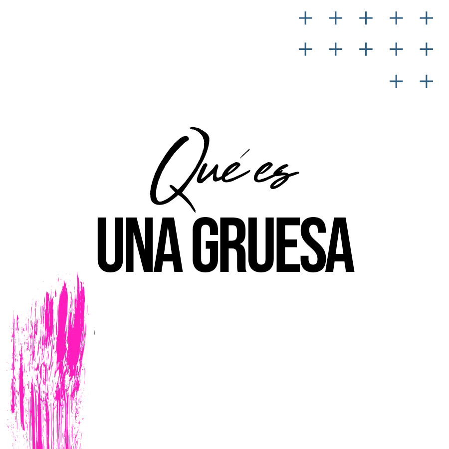 Lee más sobre el artículo ¿Qué es una gruesa?