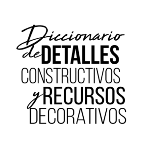 Diccionario de Detalles Constructivos y Recursos Decorativos