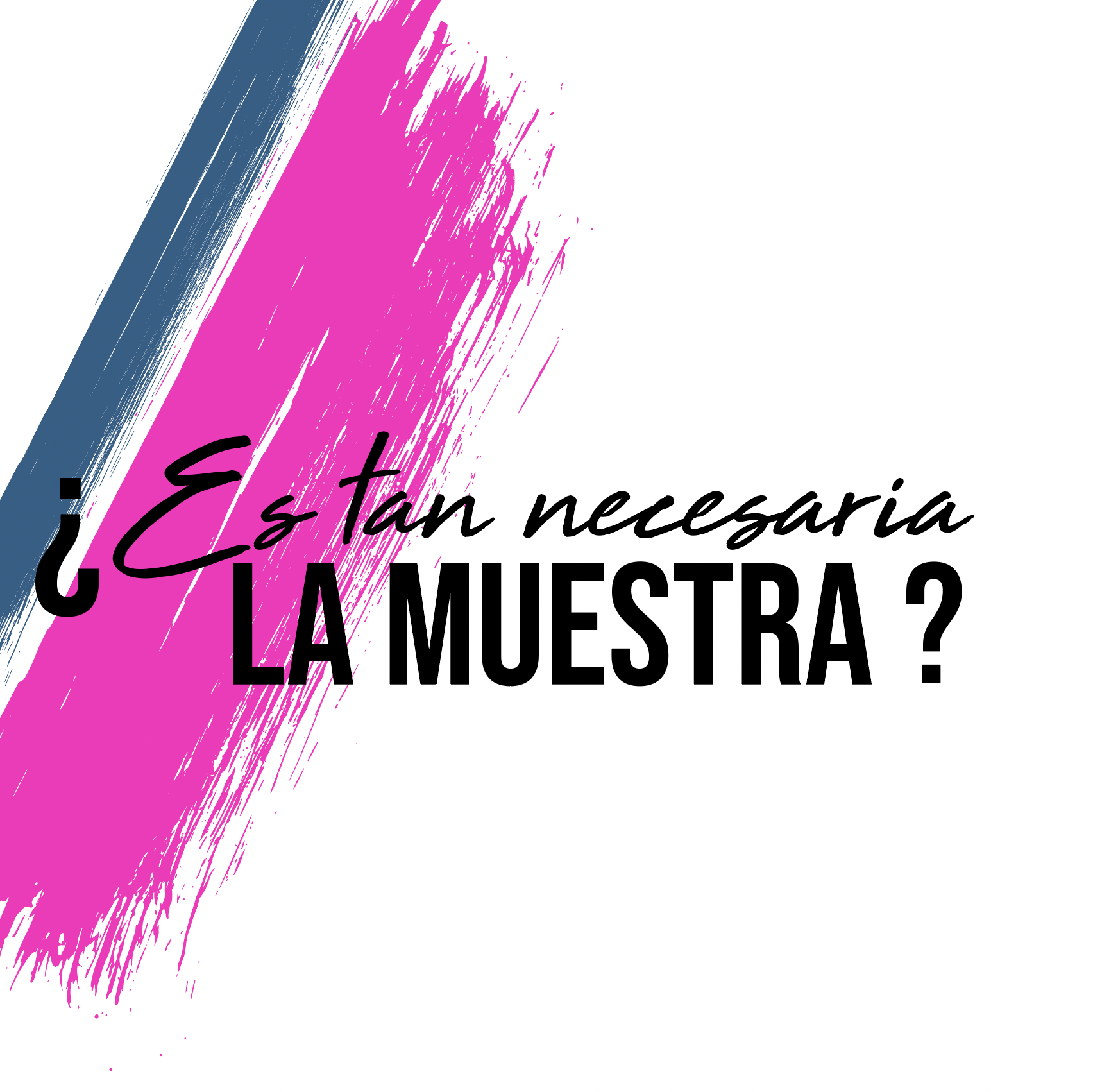 Lee más sobre el artículo ¿Es TAN necesaria la MUESTRA?