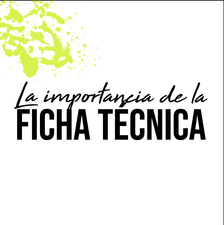 Lee más sobre el artículo La importancia de la FICHA TÉCNICA