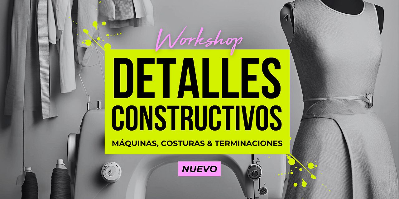 WORKSHOP DE DETALLES CONSTRUCTIVOS, MÁQUINAS Y TERMINACIONES