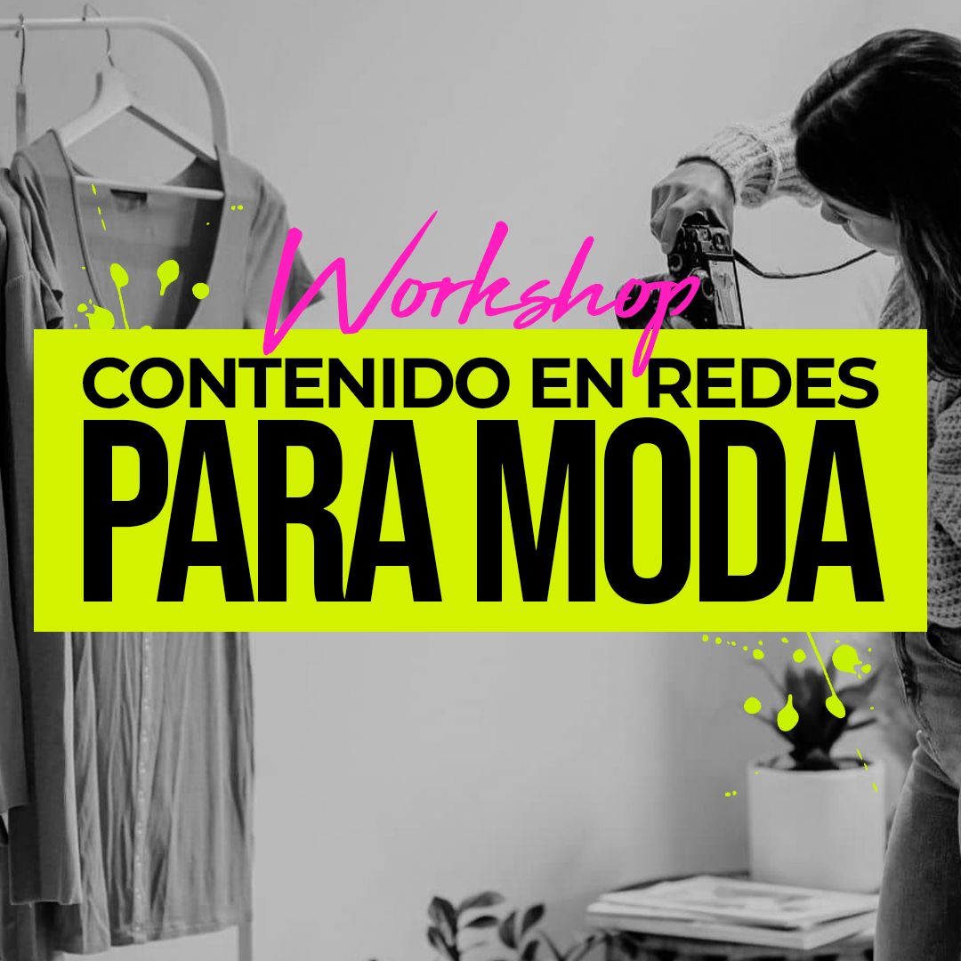 workshop de CONTENIDO DE REDES PARA MODA